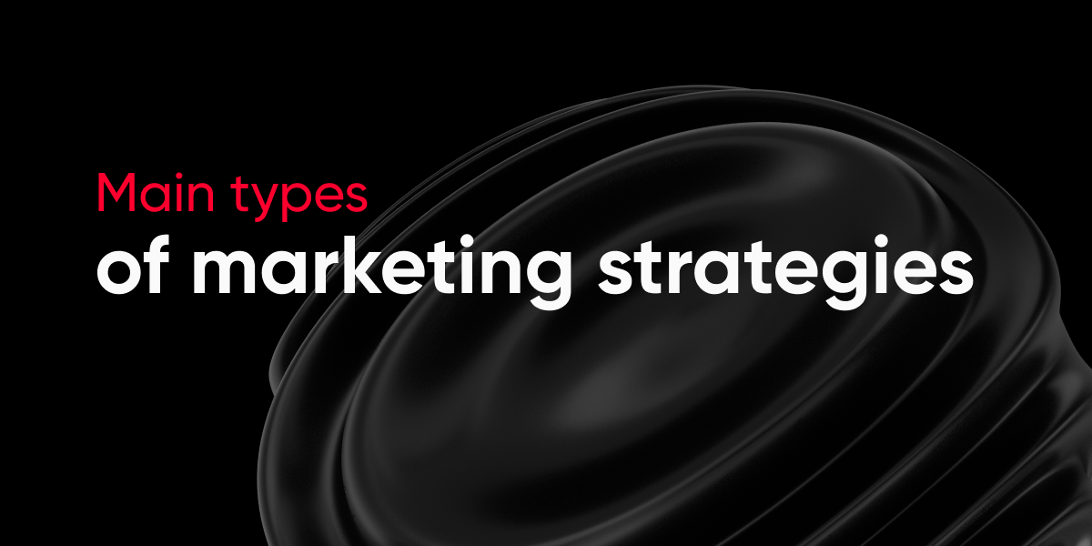 Main types of marketing strategies - Agency 99